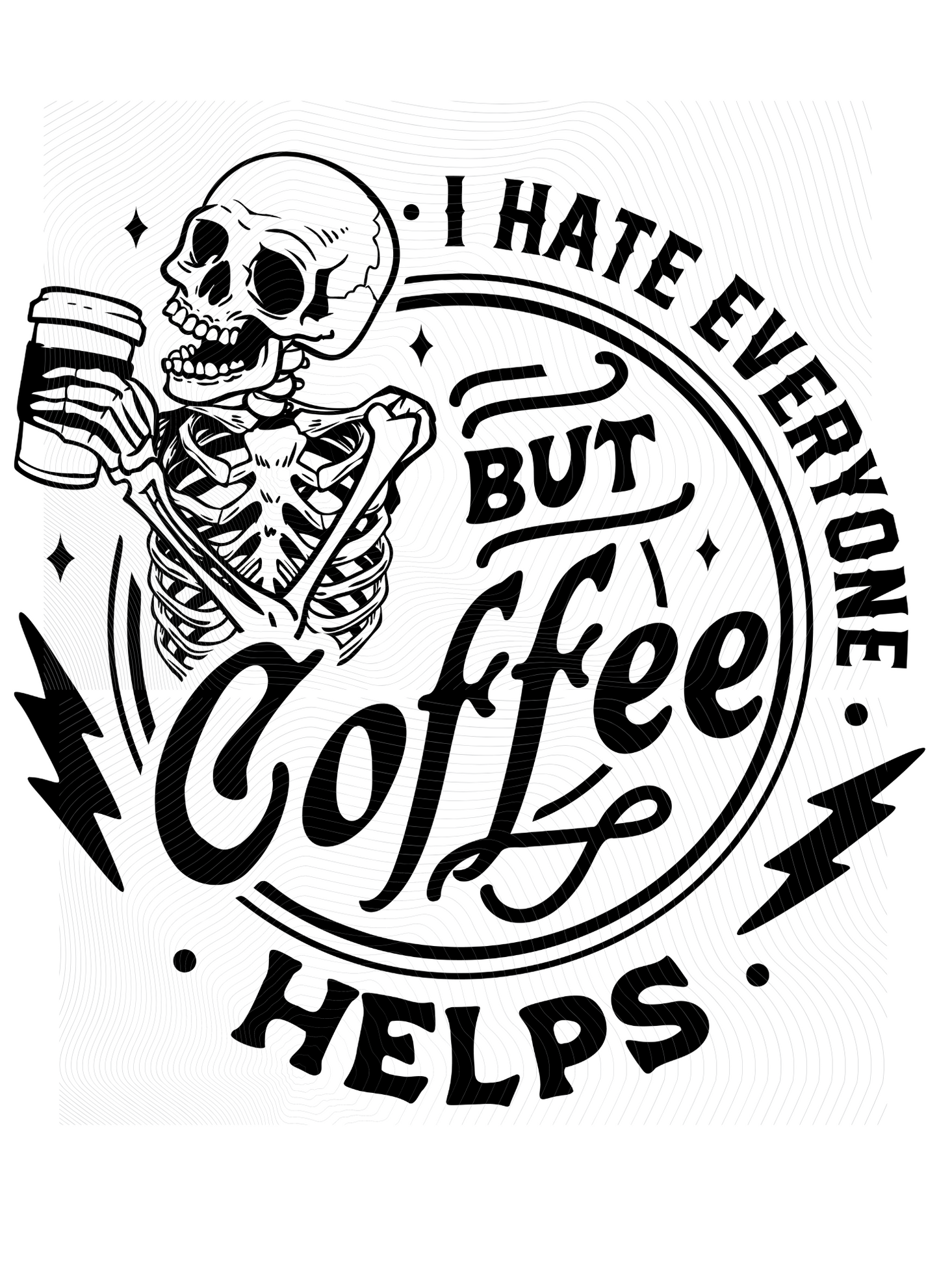 T-Shirt TSHT#0011 - I Hate Everyone but Coffee Helps