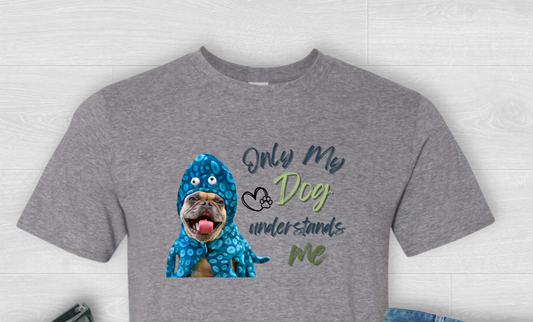 T-Shirt TSHT#0016 - Only My Dog Understands Me #2